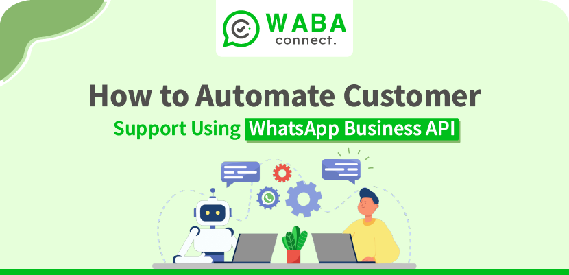 How to Automate Customer Support Using WhatsApp Business API