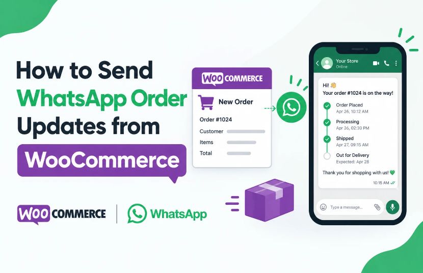 How to Send WhatsApp Order Updates from WooCommerce